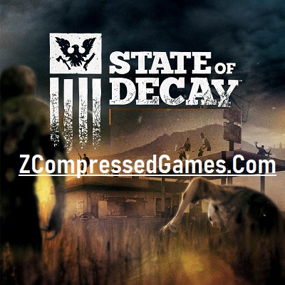 State of Decay Highly Compressed Download Free PC Game